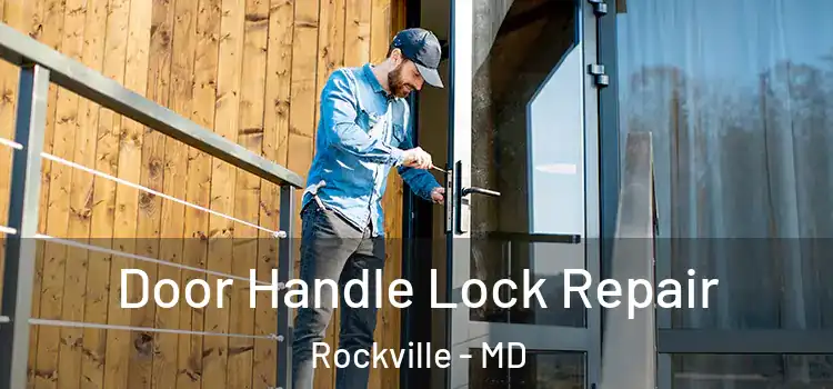 Door Handle Lock Repair Rockville - MD