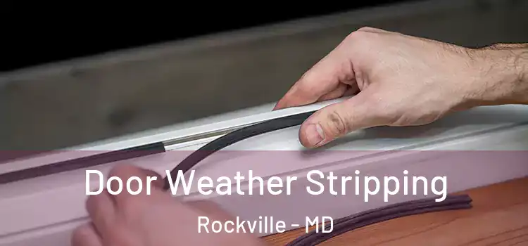 Door Weather Stripping Rockville - MD