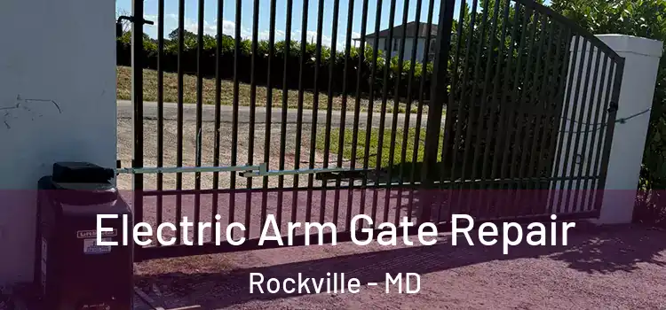 Electric Arm Gate Repair Rockville - MD