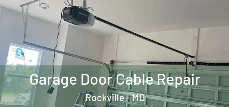  Garage Door Cable Repair Rockville - MD
