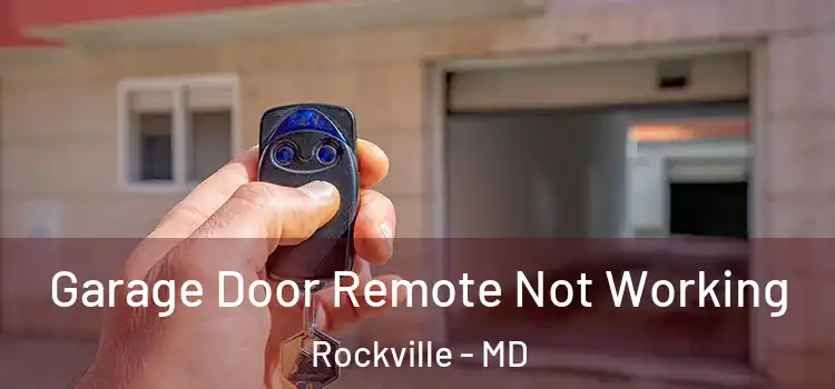  Garage Door Remote Not Working Rockville - MD