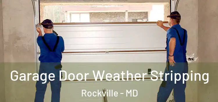  Garage Door Weather Stripping Rockville - MD