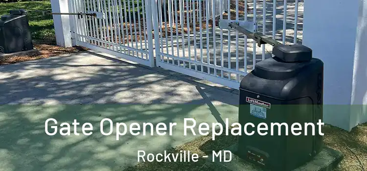 Gate Opener Replacement Rockville - MD