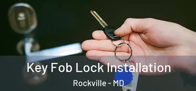 Key Fob Lock Installation Rockville - MD