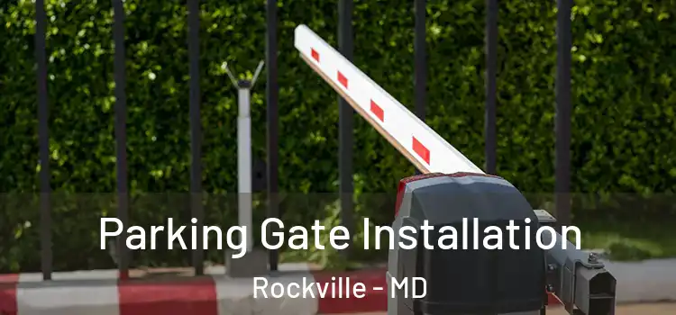 Parking Gate Installation Rockville - MD
