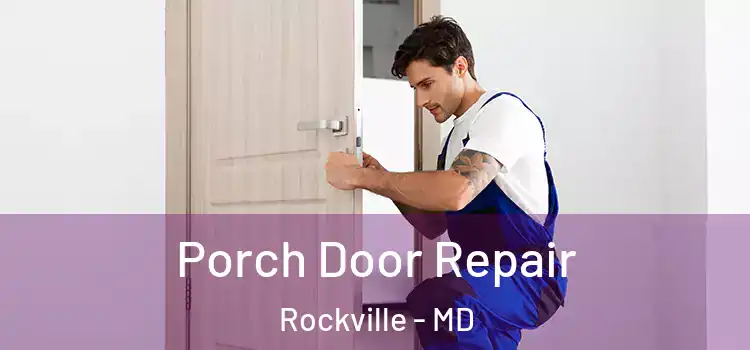  Porch Door Repair Rockville - MD