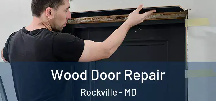 Wood Door Repair Rockville - MD